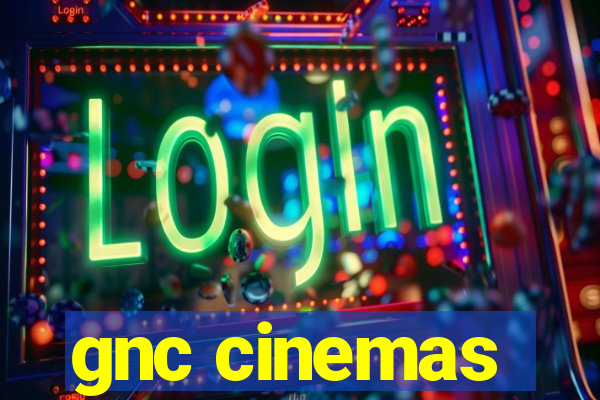 gnc cinemas